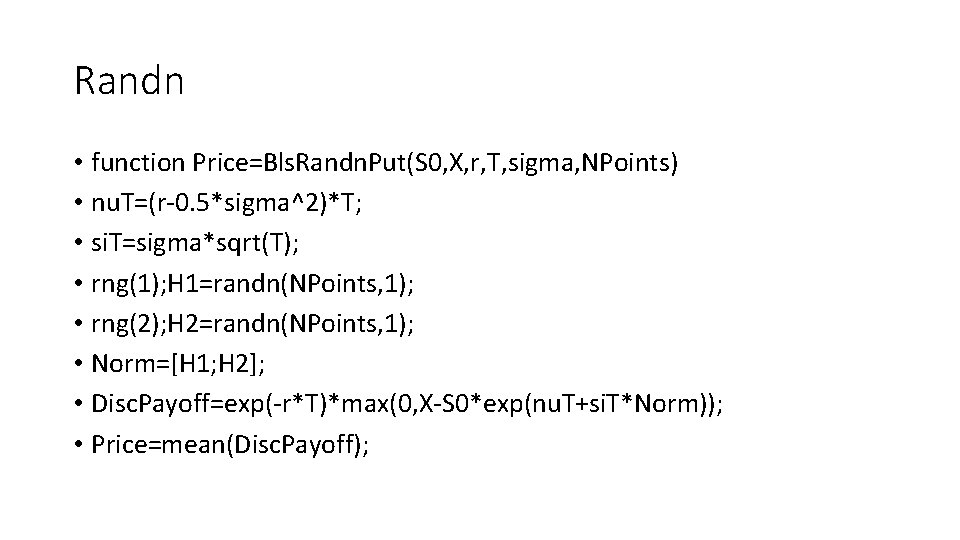 Randn • function Price=Bls. Randn. Put(S 0, X, r, T, sigma, NPoints) • nu.