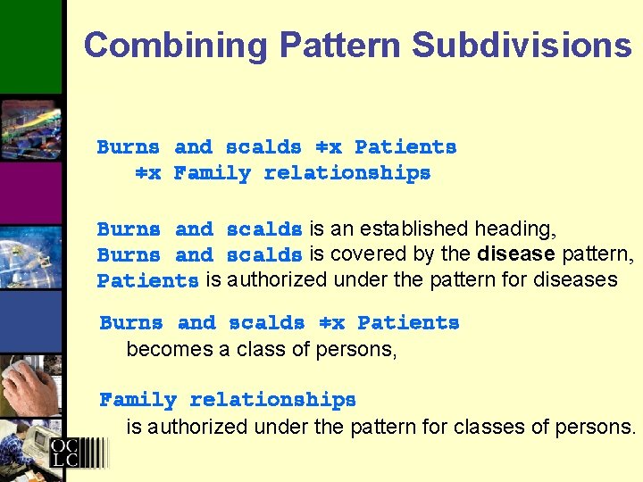 Combining Pattern Subdivisions Burns and scalds x Patients x Family relationships Burns and scalds