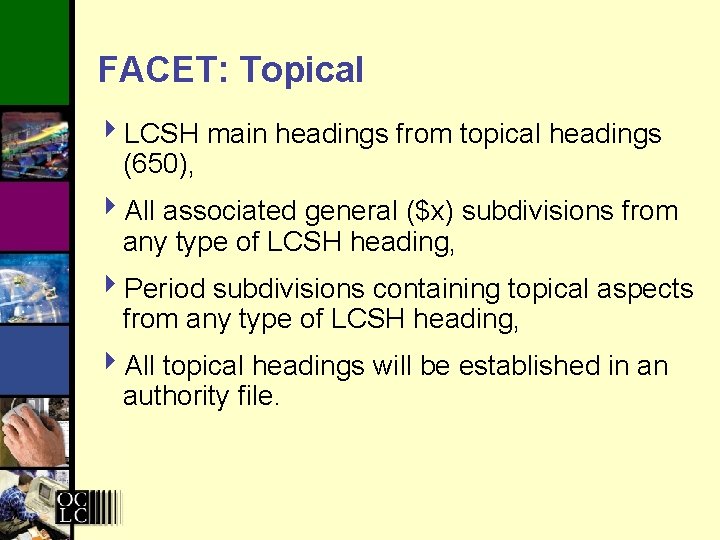 FACET: Topical 4 LCSH main headings from topical headings (650), 4 All associated general