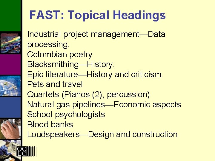 FAST: Topical Headings Industrial project management—Data processing. Colombian poetry Blacksmithing—History. Epic literature—History and criticism.