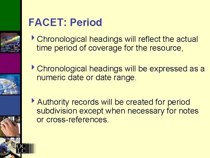 FACET: Period 4 Chronological headings will reflect the actual time period of coverage for