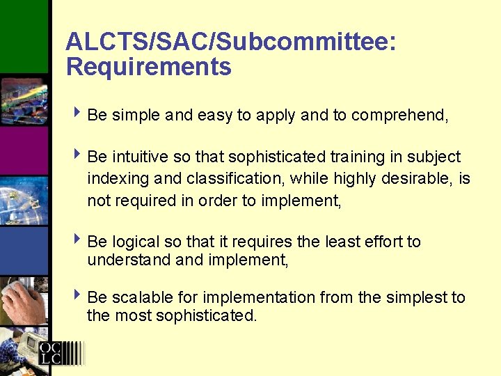 ALCTS/SAC/Subcommittee: Requirements 4 Be simple and easy to apply and to comprehend, 4 Be
