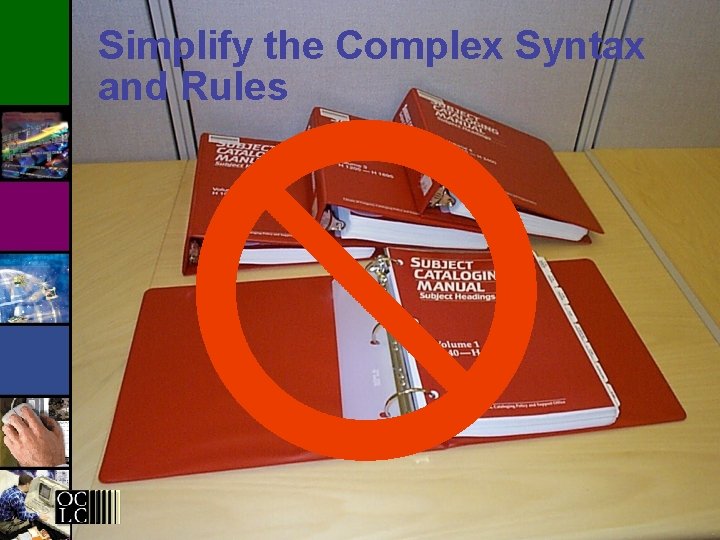 Simplify the Complex Syntax and Rules 