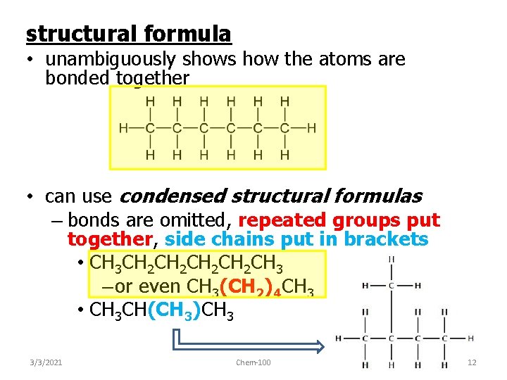 structural formula • unambiguously shows how the atoms are bonded together • can use