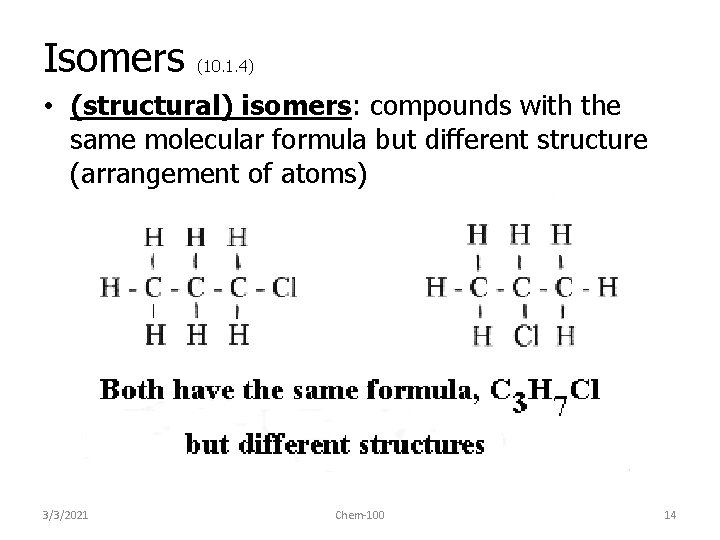 Isomers (10. 1. 4) • (structural) isomers: compounds with the same molecular formula but