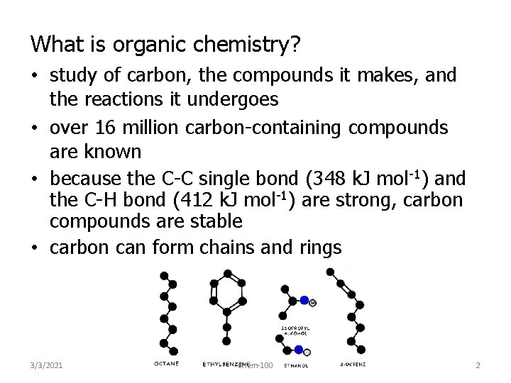 What is organic chemistry? • study of carbon, the compounds it makes, and the