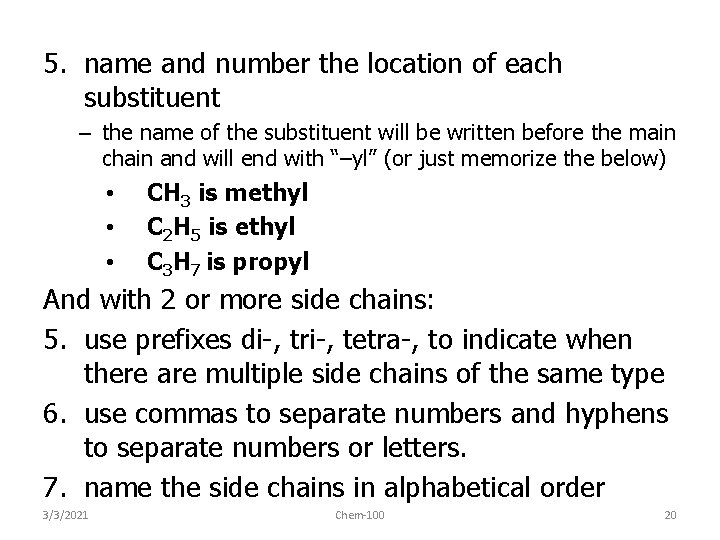5. name and number the location of each substituent – the name of the