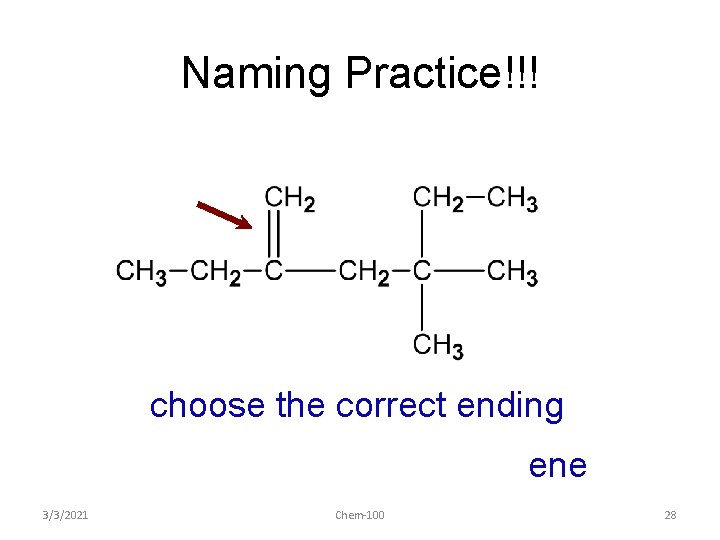 Naming Practice!!! choose the correct ending ene 3/3/2021 Chem-100 28 