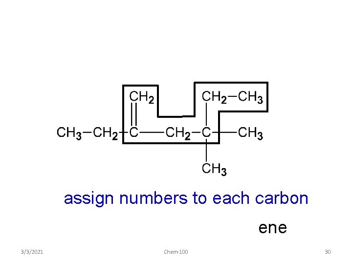 assign numbers to each carbon ene 3/3/2021 Chem-100 30 