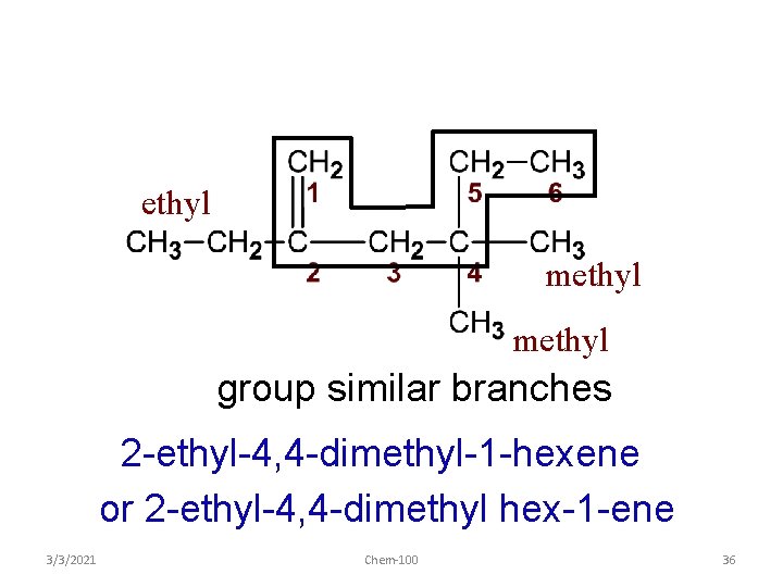 ethyl methyl group similar branches 2 -ethyl-4, 4 -dimethyl-1 -hexene or 2 -ethyl-4, 4