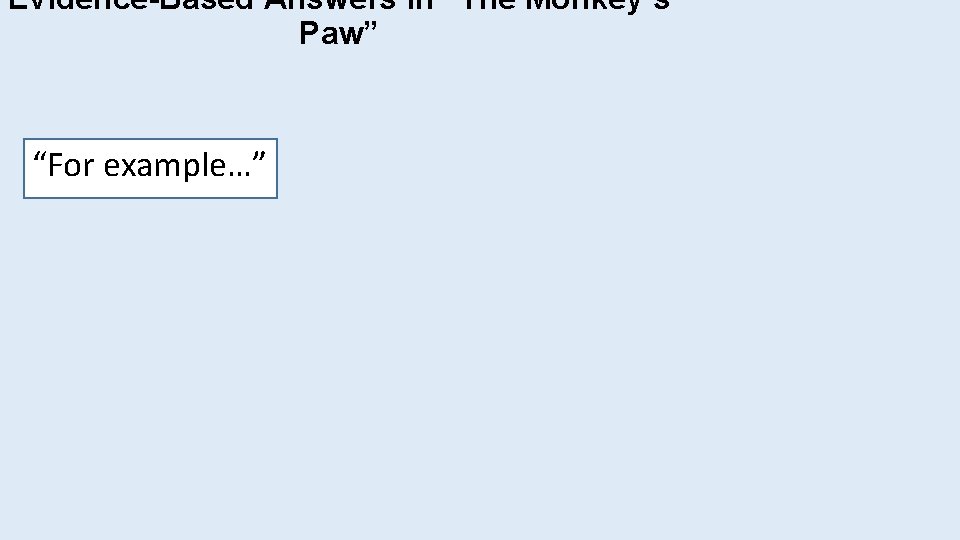 Evidence-Based Answers in “The Monkey’s Paw” “For example…” 