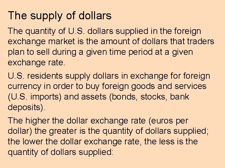 The supply of dollars The quantity of U. S. dollars supplied in the foreign