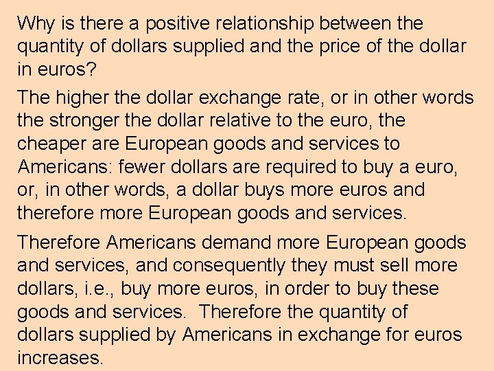 Why is there a positive relationship between the quantity of dollars supplied and the