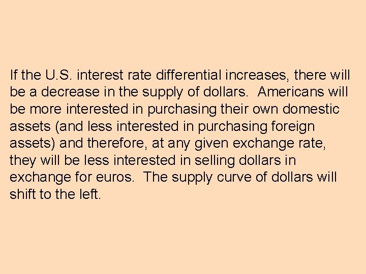 If the U. S. interest rate differential increases, there will be a decrease in