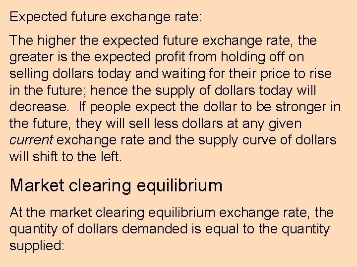 Expected future exchange rate: The higher the expected future exchange rate, the greater is