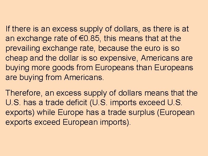 If there is an excess supply of dollars, as there is at an exchange