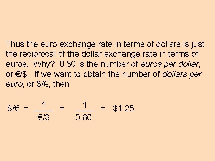 Thus the euro exchange rate in terms of dollars is just the reciprocal of