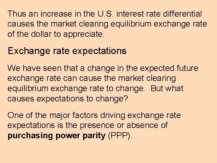 Thus an increase in the U. S. interest rate differential causes the market clearing