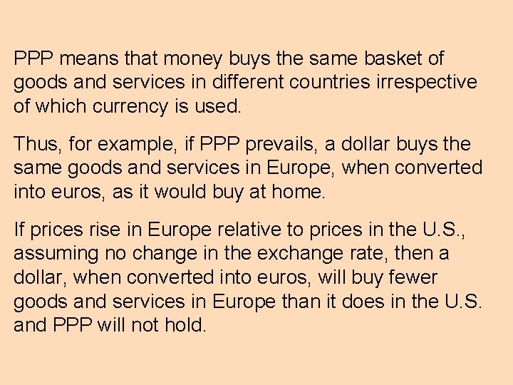 PPP means that money buys the same basket of goods and services in different