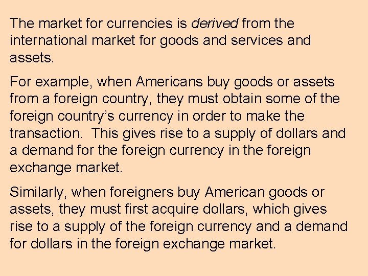 The market for currencies is derived from the international market for goods and services