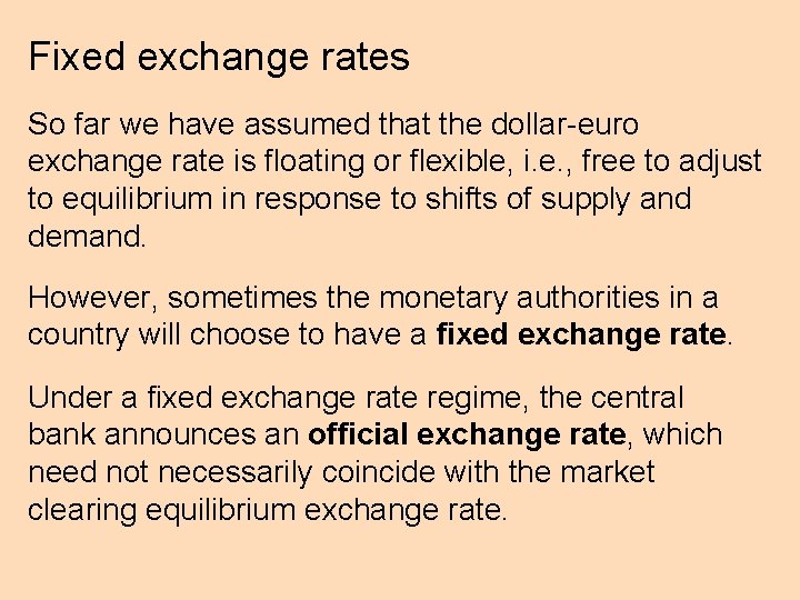 Fixed exchange rates So far we have assumed that the dollar-euro exchange rate is