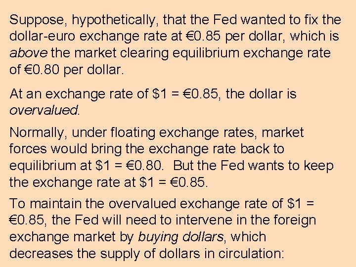 Suppose, hypothetically, that the Fed wanted to fix the dollar-euro exchange rate at €