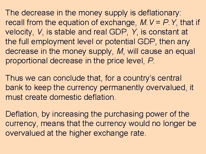 The decrease in the money supply is deflationary: recall from the equation of exchange,