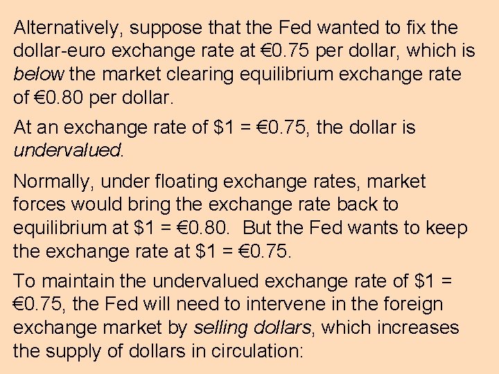 Alternatively, suppose that the Fed wanted to fix the dollar-euro exchange rate at €