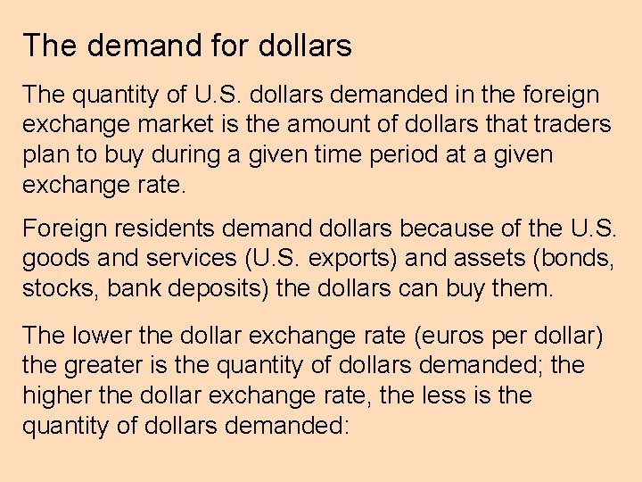 The demand for dollars The quantity of U. S. dollars demanded in the foreign