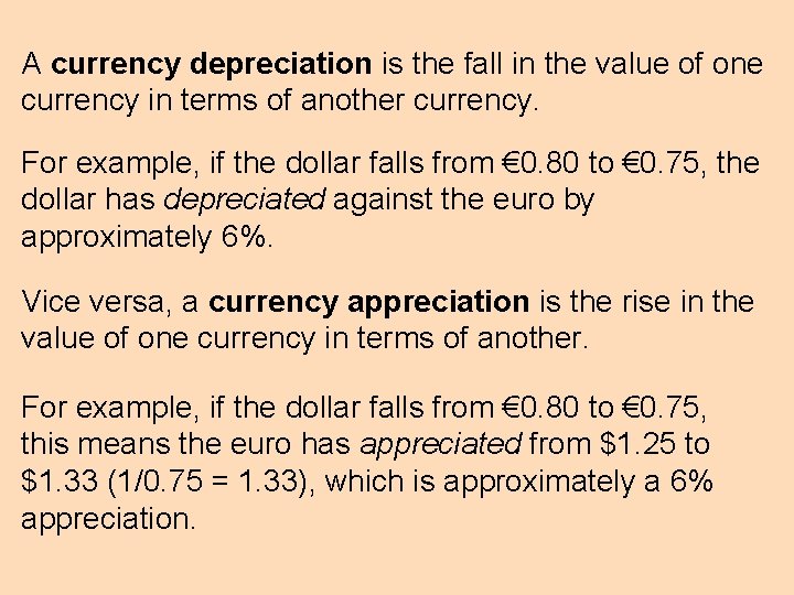 A currency depreciation is the fall in the value of one currency in terms