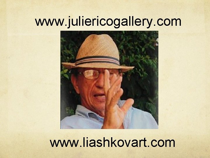 www. juliericogallery. com www. liashkovart. com 