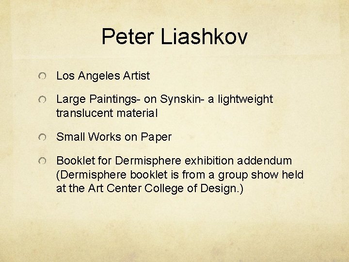 Peter Liashkov Los Angeles Artist Large Paintings- on Synskin- a lightweight translucent material Small