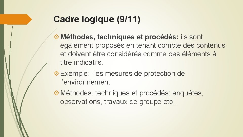 Cadre logique (9/11) Méthodes, techniques et procédés: ils sont également proposés en tenant compte