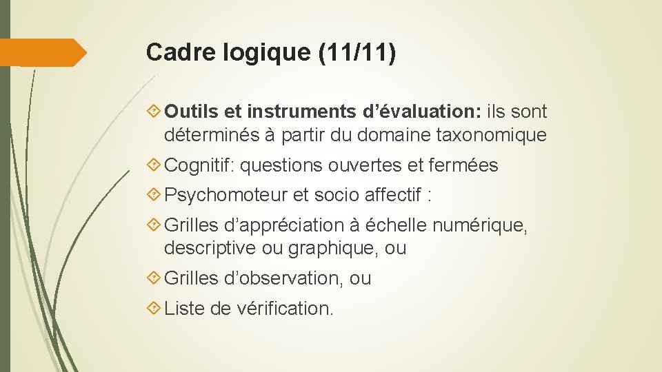 Cadre logique (11/11) Outils et instruments d’évaluation: ils sont déterminés à partir du domaine