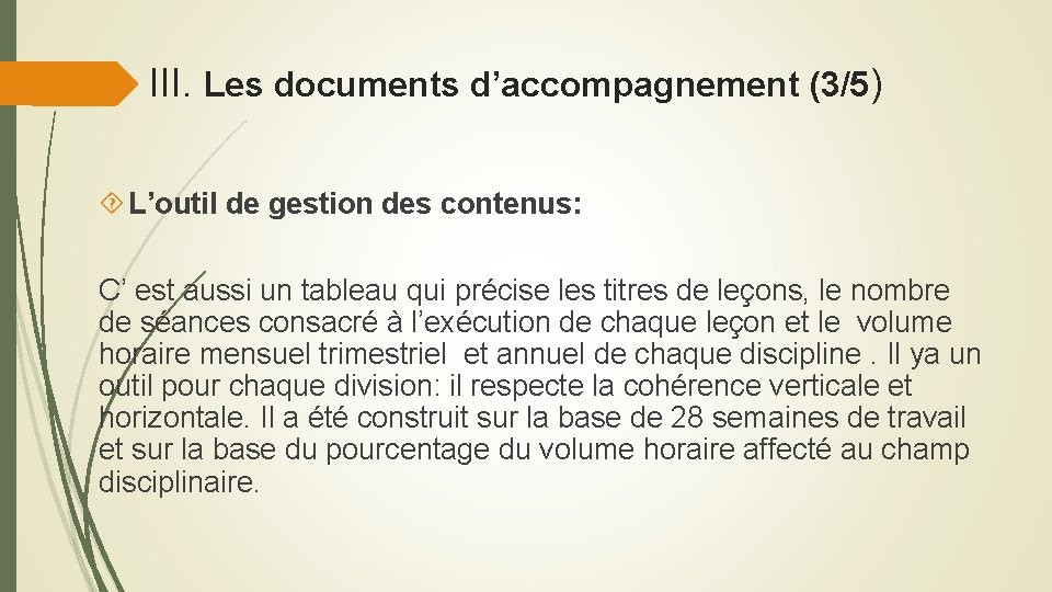 III. Les documents d’accompagnement (3/5) L’outil de gestion des contenus: C’ est aussi un