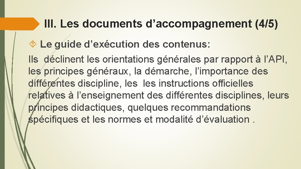III. Les documents d’accompagnement (4/5) Le guide d’exécution des contenus: Ils déclinent les orientations