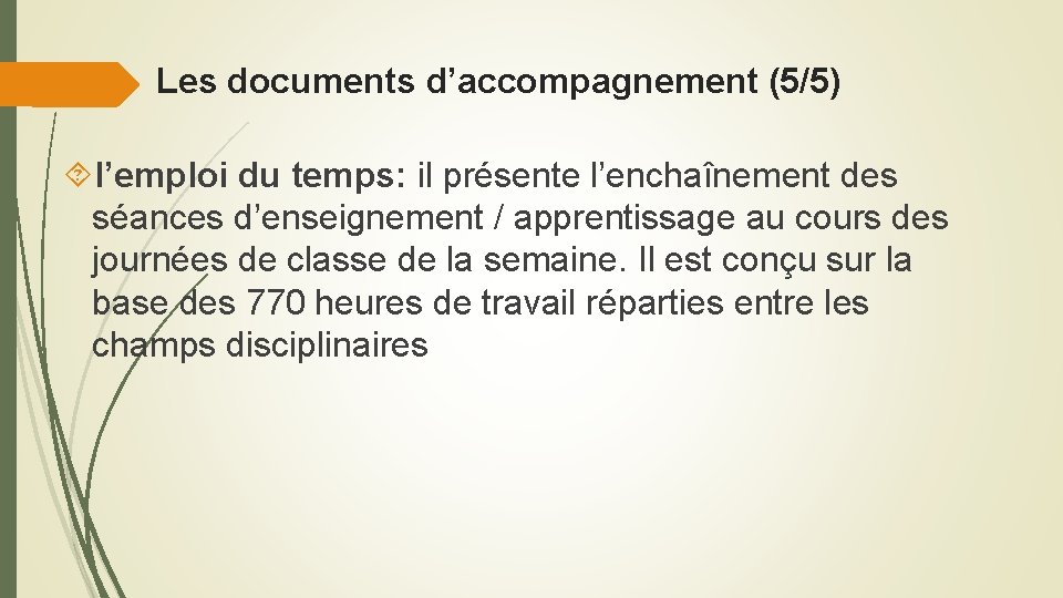 Les documents d’accompagnement (5/5) l’emploi du temps: il présente l’enchaînement des séances d’enseignement /