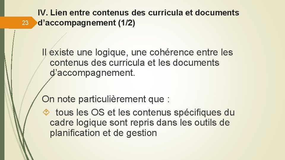 23 IV. Lien entre contenus des curricula et documents d’accompagnement (1/2) Il existe une