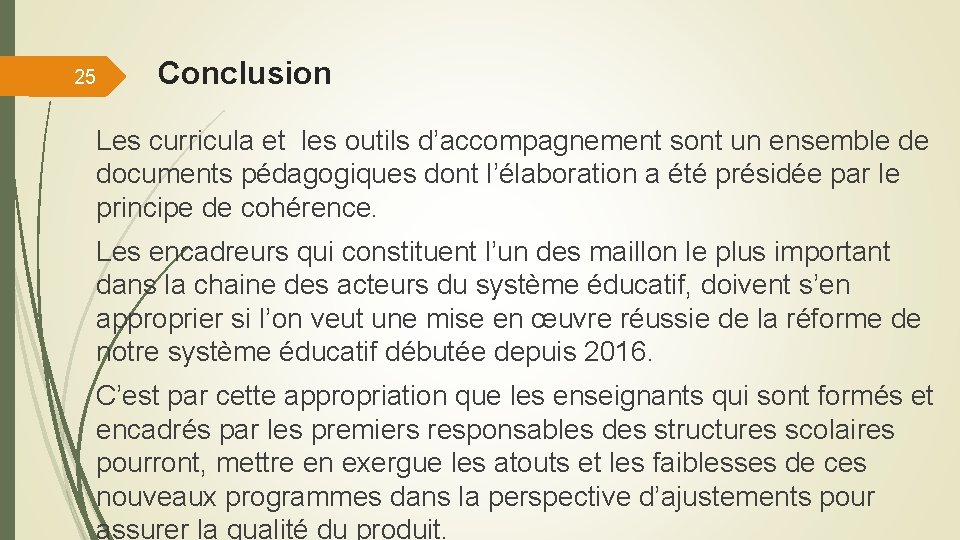 25 Conclusion Les curricula et les outils d’accompagnement sont un ensemble de documents pédagogiques