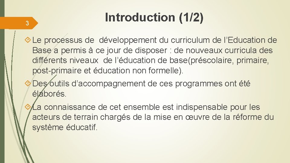 3 Introduction (1/2) Le processus de développement du curriculum de l’Education de Base a