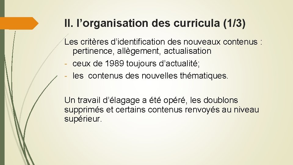 II. l’organisation des curricula (1/3) Les critères d’identification des nouveaux contenus : pertinence, allègement,