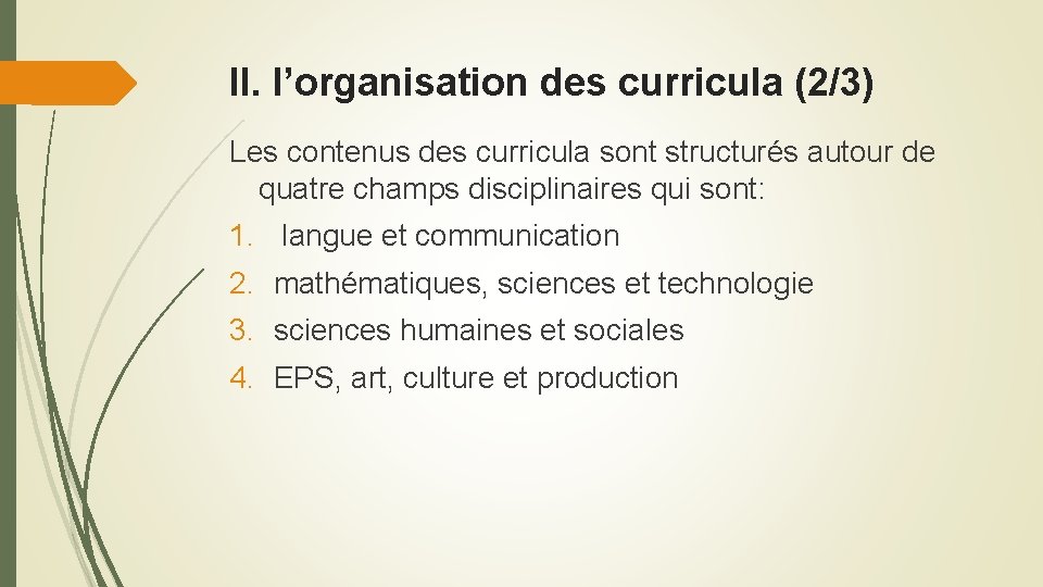 II. l’organisation des curricula (2/3) Les contenus des curricula sont structurés autour de quatre