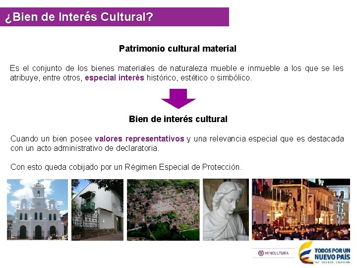 ¿Bien de Interés Cultural? Patrimonio cultural material Es el conjunto de los bienes materiales