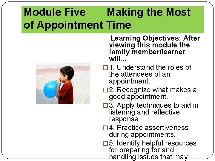 Module Five Making the Most of Appointment Time Learning Objectives: After viewing this module