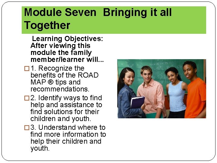 Module Seven Bringing it all Together Learning Objectives: After viewing this module the family