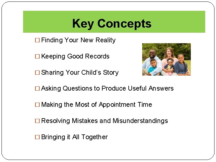 Key Concepts � Finding Your New Reality � Keeping Good Records � Sharing Your