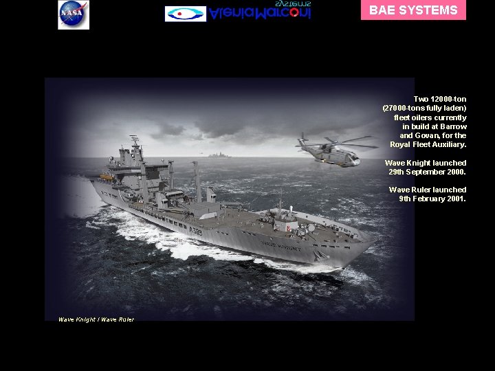 BAE SYSTEMS Two 12000 -ton (27000 -tons fully laden) fleet oilers currently in build