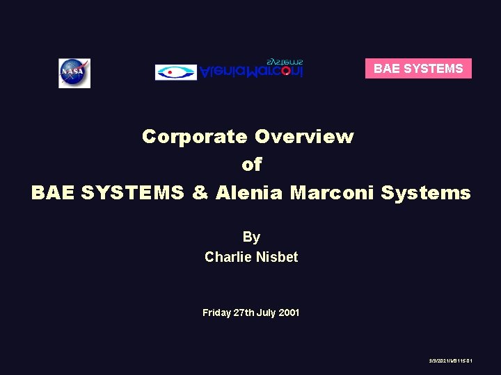 BAE SYSTEMS Corporate Overview of BAE SYSTEMS & Alenia Marconi Systems By Charlie Nisbet