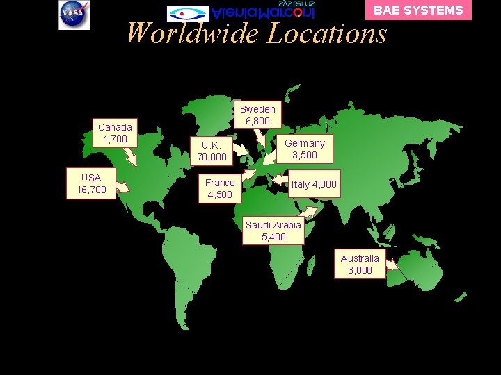 BAE SYSTEMS Worldwide Locations Canada 1, 700 USA 16, 700 Sweden 6, 800 U.