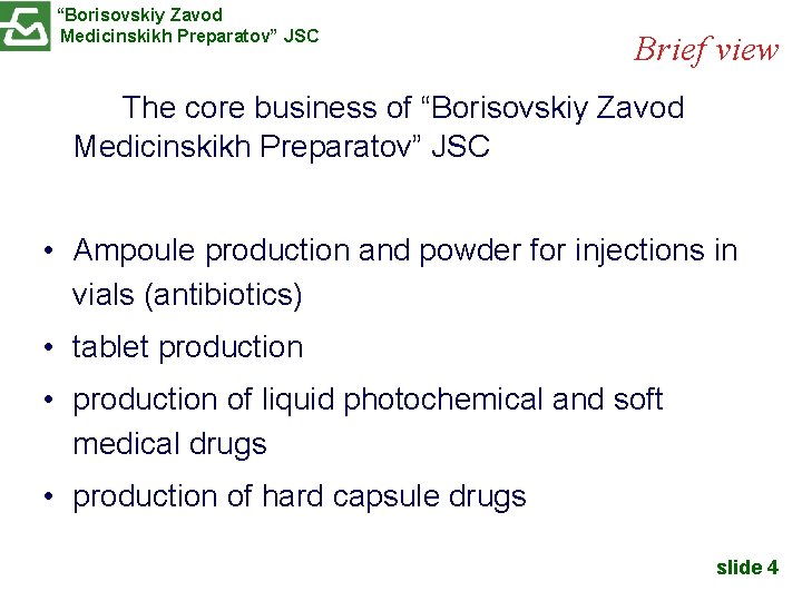 “Borisovskiy Zavod Medicinskikh Preparatov” JSC Brief view The core business of “Borisovskiy Zavod Medicinskikh